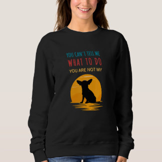 Du kannst mir sagen was ich tun soll, du bist nich sweatshirt
