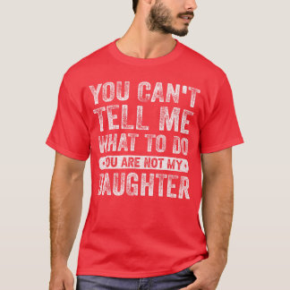 Du kannst mir sagen, was ich tun soll, Tochter Lus T-Shirt