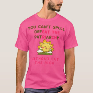 Du kannst nicht die Patriarchie besiegen T-Shirt