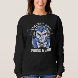 Du kannst nicht einfach ein Spiel pausieren Videos Sweatshirt