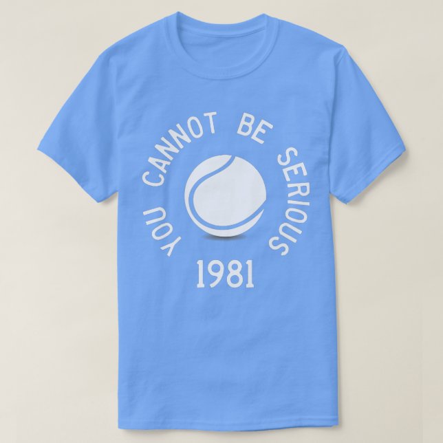 Du kannst nicht ernst sein John McEnroe Funny Tenn T-Shirt (Design vorne)