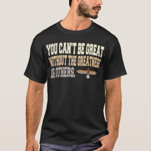 Du Kannst nicht großartig sein ohne die Größe T-Sh T-Shirt