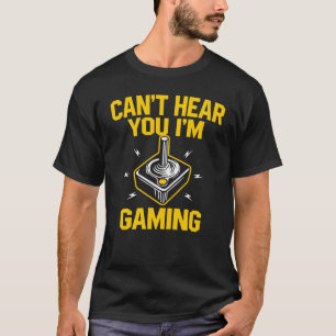Du kannst nicht hören, dass ich Gaming Funny Game T-Shirt