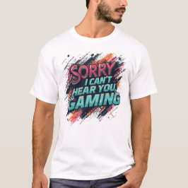 Du kannst nicht hören, dass ich spiele T-Shirt