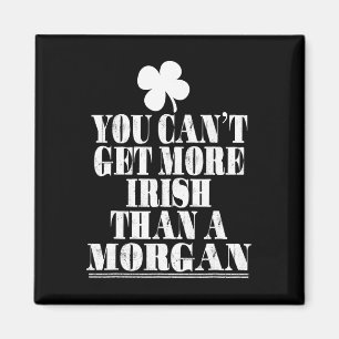 Du kannst nicht irischer sein als eine Morgan St.  Magnet