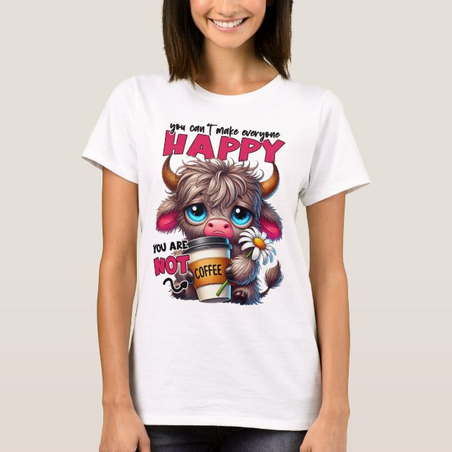 Du kannst nicht jeden glücklich machen. Du bist ke T-Shirt (Vorderseite)