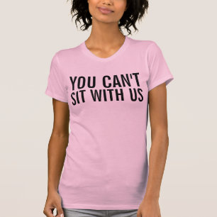 DU KANNST NICHT MIT UNS SITZEN T-Shirt