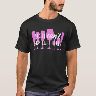 Du kannst nicht mit uns trinken Mean Girls Wein T-Shirt