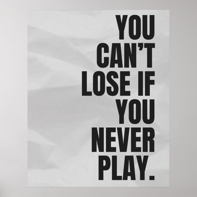 Du kannst nicht verlieren, wenn du nie spielst. An Poster (Vorne)