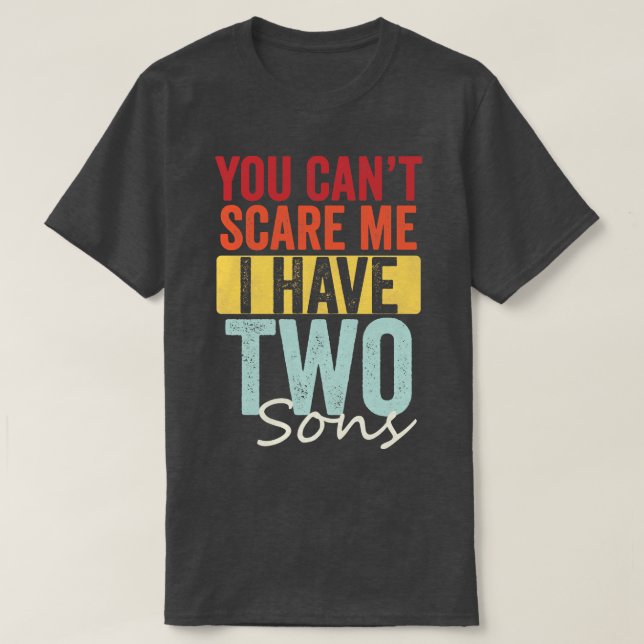 Du kannst nicht zwei Söhne haben T-Shirt (Design vorne)