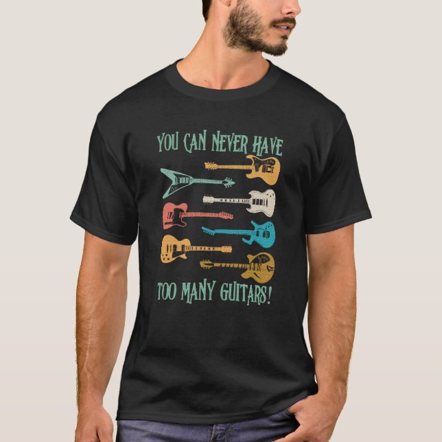 Du kannst nie zu viele Gitarren Funny Geschenk hab T-Shirt (Vorderseite)