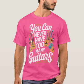 Du kannst nie zu viele Gitarren Funny Musiker habe T-Shirt
