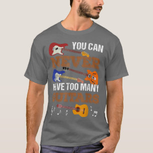 Du kannst nie zu viele Gitarren-Gitarren-Player ha T-Shirt