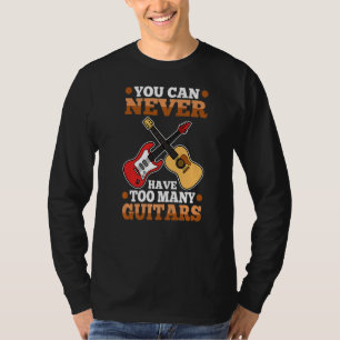 Du kannst nie zu viele Gitarren haben 1 T-Shirt