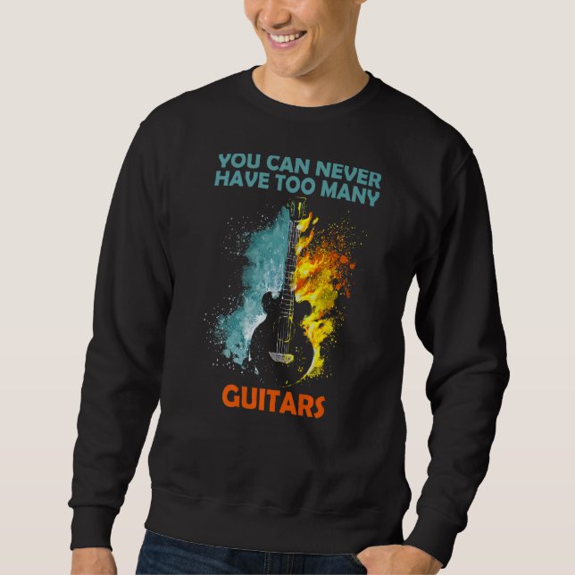 Du kannst nie zu viele Gitarren haben 3 Sweatshirt (Vorderseite)