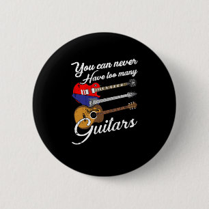 Du kannst nie zu viele Gitarren haben Button