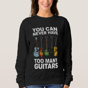 Du kannst nie zu viele Gitarren haben - Funny Guit Sweatshirt
