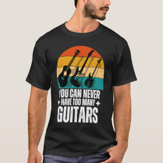 Du kannst nie zu viele Gitarren haben T-Shirt