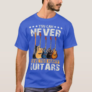 Du kannst nie zu viele Gitarren Musik Funny Gi hab T-Shirt