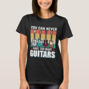 Du kannst nie zu viele Gitarrenmusik haben T-Shirt
