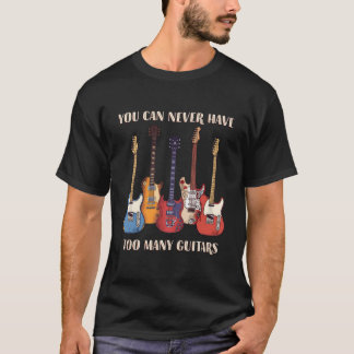 Du kannst nie zu viele Y Gitarren haben Musiker Gi T-Shirt