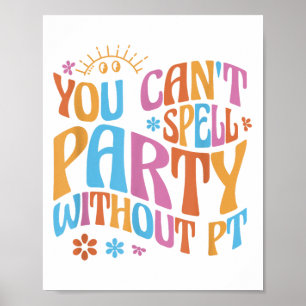 Du kannst Party nicht ohne Pt Physiotherapie buchs Poster