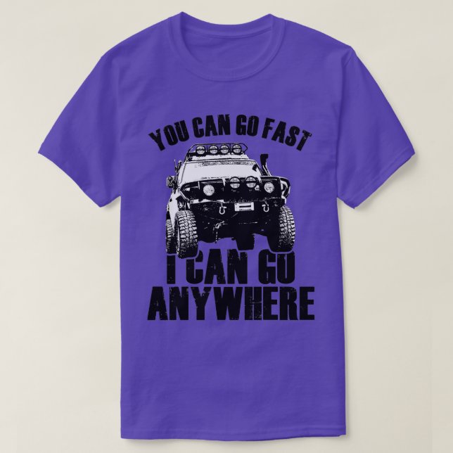 Du kannst schnell gehen, ich kann überall hin gehe T-Shirt (Design vorne)