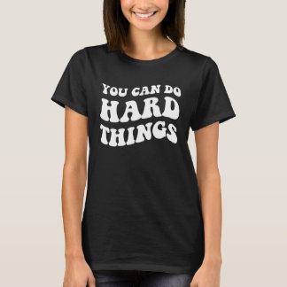 Du kannst schwierige Dinge tun Motivationszitat Le T-Shirt