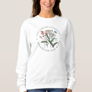 Du kannst tun, was du willst, Wildblumen Sweatshirt