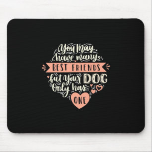 Du kannst viele beste Freunde haben Mousepad