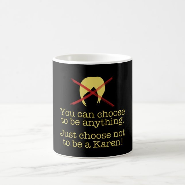 Du kannst wählen - Sei kein Karen! Kaffeetasse (Mittel)