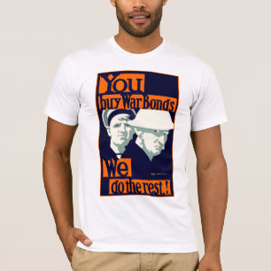 Du kaufst Kriegsanleihen ~ Wir erledigen den Rest T-Shirt