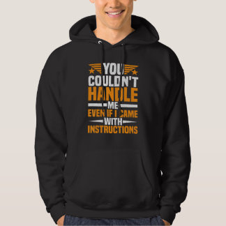 Du könntest mich nicht handhaben, selbst wenn ich hoodie