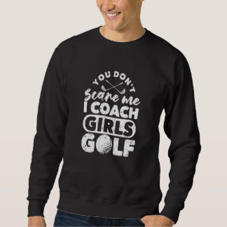 Du kümmerst dich nicht darum, dass ich Girls Golf  Sweatshirt