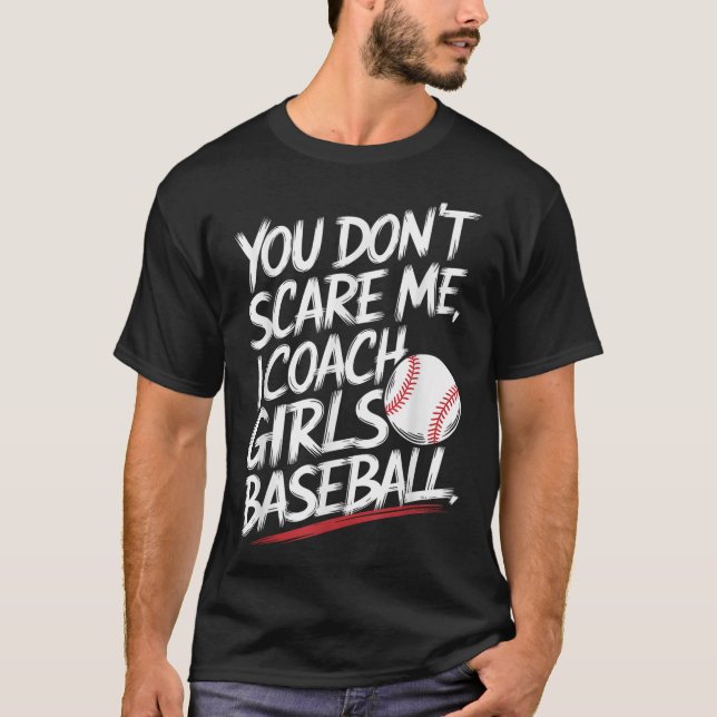 Du kümmerst mich nicht, ich Coach Girls Baseball F T-Shirt (Vorderseite)