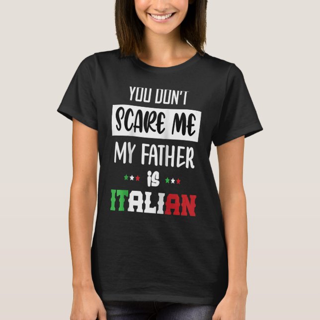 Du kümmerst mich nicht, mein Vater ist Italiener. T-Shirt (Vorderseite)