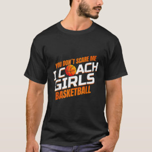 Du kümmerst mich nicht um Basketball-Coach-Girls T-Shirt