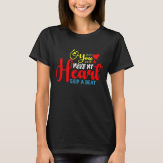 Du lässt mein Herz einen Schlag überspringen T-Shirt