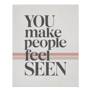 Du lässt Menschen sich gesehen fühlen Inspirierend Poster