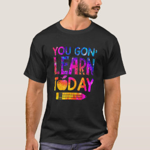 Du lernst heute die Gefärbte Krawatte des Lehrers T-Shirt