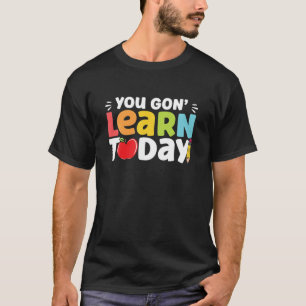 Du lernst heute Lehrer, die wieder in die Schule k T-Shirt