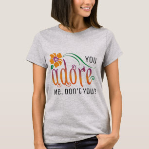 Du liebst mich, nicht wahr? T-Shirt