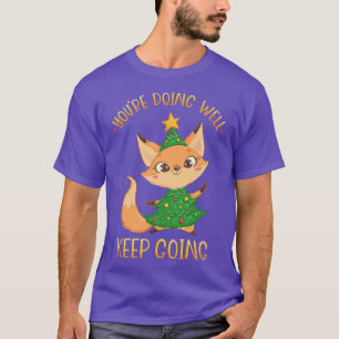 Du machst gut Behalten Weihnachtsbaum Weihnachten T-Shirt