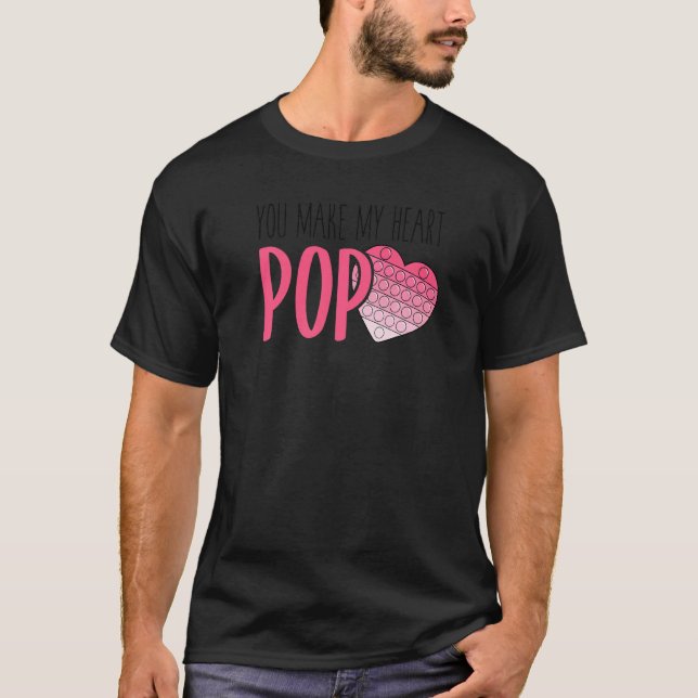 Du machst meinen Herz Pop Fidget Toy Heart Liebe P T-Shirt (Vorderseite)