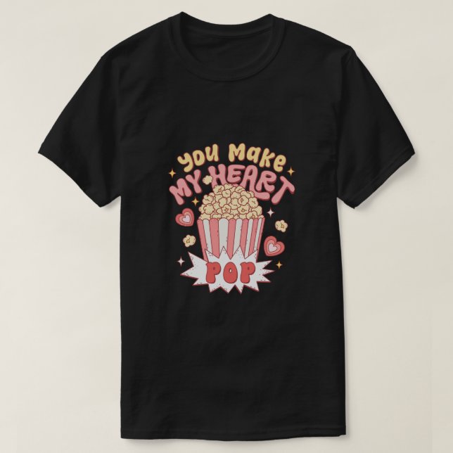 Du machst meinen Herz-Pop T-Shirt (Design vorne)