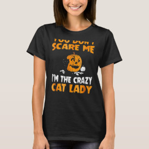 Du machst mich nicht in die verrückte Katzen-Lady. T-Shirt