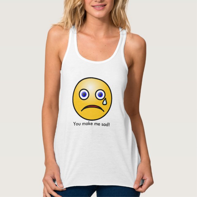 Du machst mich traurig, wenn ich am oberen T - Shi Tank Top (Vorderseite)