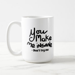 Du machst mich verrückt Black Ink Zitat Kaffeetasse