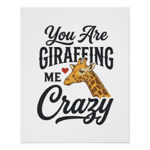 Du machst mich verrückt, lustiges Giraffen-Shirt_1 Poster