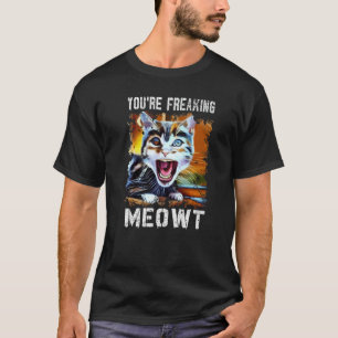 Du machst mich völlig verrückt Katze Kunst Meme Me T-Shirt